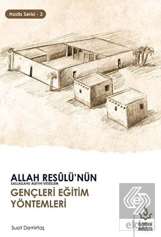 Allah Resulü\'nün Gençleri Eğitim Yöntemleri - Hadi