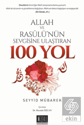 Allah Ve Resulü'nün Sevgisine Ulaştıran 100 Yol