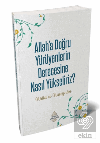 Allah'a Doğru Yürüyenlerin Derecesine Nasıl Yüksel