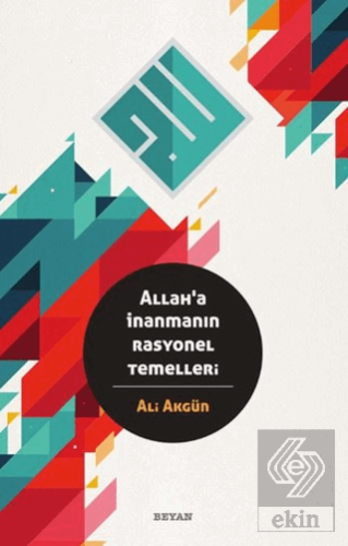 Allah\'a İnanmanın Rasyonel Temelleri