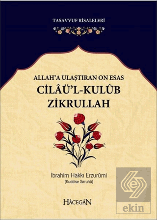 Allah\'a Ulaştıran On Esas: Cilaü\'l - Kulub Zikrull