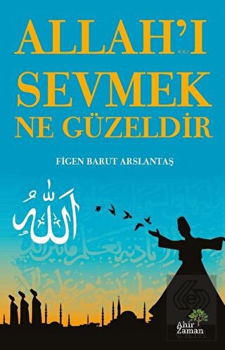 Allah'ı Sevmek Ne Güzeldir