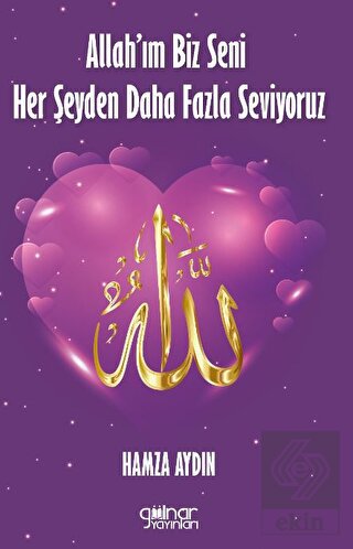 Allah'ım Biz Seni Her Şeyden Daha Fazla Seviyoruz