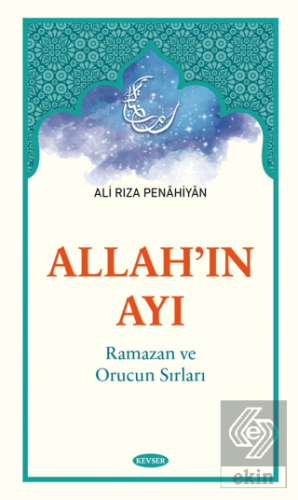 Allah'ın Ayı Ramazan ve Orucun Sırları