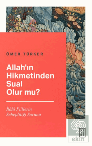 Allah'ın Hikmetinden Sual Olur mu?