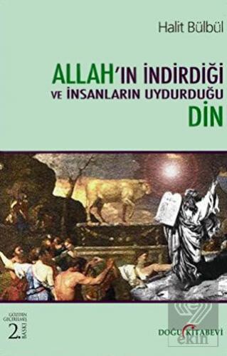 Allah\'ın İndirdiği ve İnsanların Uydurduğu Din