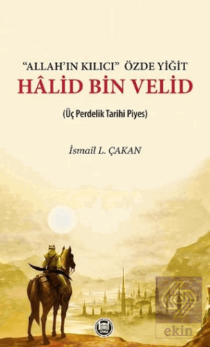 'Allah'ın Kılıcı' Özde Yiğit - Halid Bin Velid