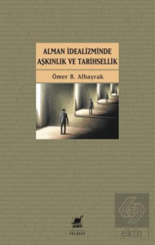 Alman İdealizminde Aşkınlık ve Tarihsellik