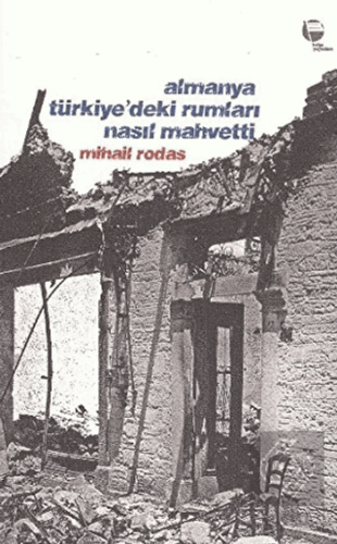 Almanya Türkiye\'deki Rumları Nasıl Mahvetti