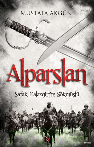 Alparslan - Şafak Malazgirt'te Sökmüştü