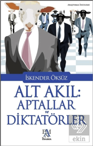 Alt Akıl: Aptallar ve Diktatörler