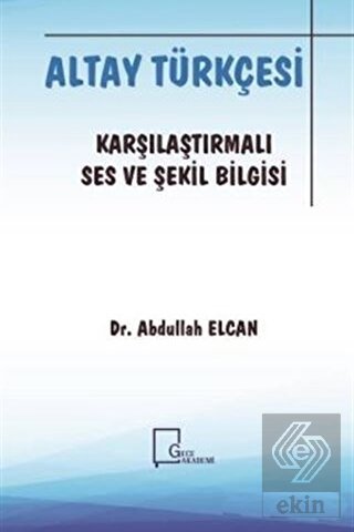 Altay Türkçesi - Karşılaştırmalı Ses ve Şekil Bil