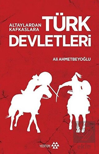 Altaylardan Kafkaslara Türk Devletleri