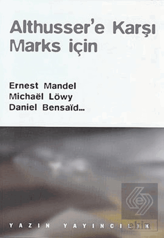 Althusser\'e Karşı Marks İçin