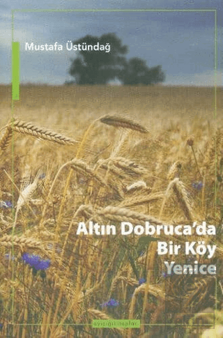 Altın Dobruca\'da Bir Köy: Yenice