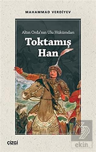 Altın Orda'nın Ulu Hükümdarı Toktamış Han