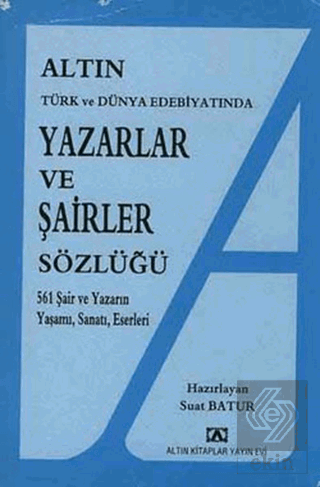 Altın Yazarlar ve Şairler Sözlüğü Türk ve Dünya Ed