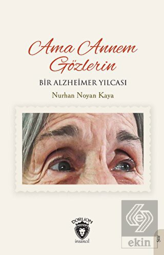 Ama Annem Gözlerin Bir Alzheimer Yılcası