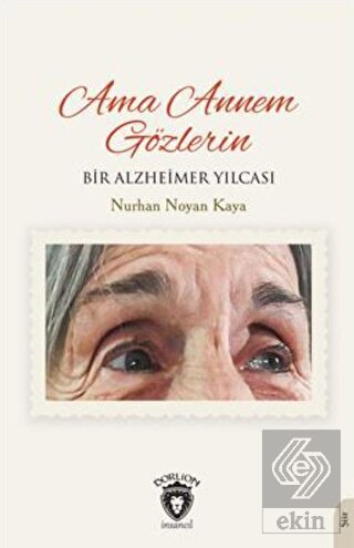 Ama Annem Gözlerin Bir Alzheimer Yılcası