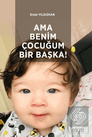 Ama Benim Çocuğum Bir Başka!