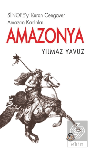 Amazonya - Sinopeyi Kuran Cengaver Amazon Kadınlar…