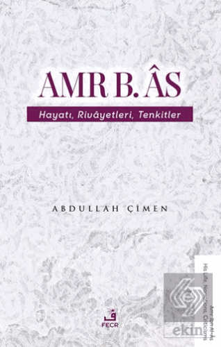 Amr b. Âs Hayatı Rivâyetleri Tenkitler