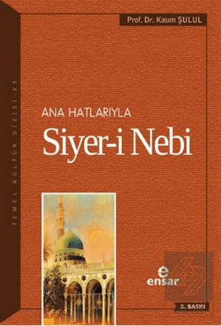 Ana Hatlarıyla Siyer-i Nebi (a.s)