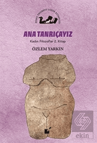 Ana Tanrıçayız - Kadın Filozoflar 2. Kitap