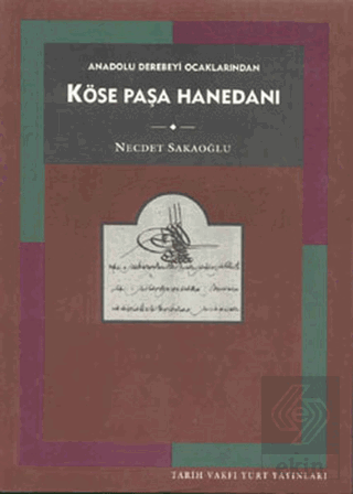 Anadolu Derebeyi Ocaklarından Köse Paşa Hanedanı