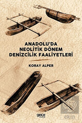 Anadolu'da Neolitik Dönem Denizcilik Faaliyetleri