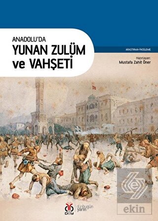 Anadolu'da Yunan Zulüm ve Vahşeti