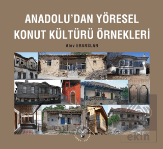 Anadolu'dan Yöresel Konut Kültürü Örnekleri