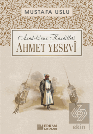 Anadolu'nun Kandilleri - Ahmet Yesevi