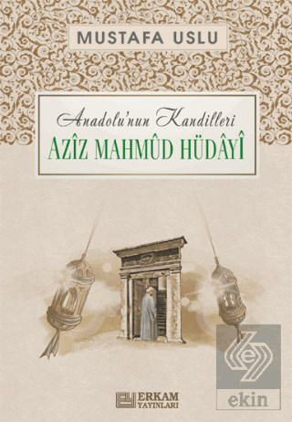 Anadolu'nun Kandilleri - Aziz Mahmud Hüdayi