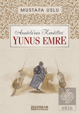 Anadolu'nun Kandilleri - Yunus Emre