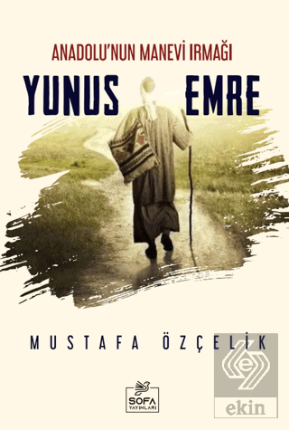 Anadolu'nun Manevi Irmağı Yunus Emre