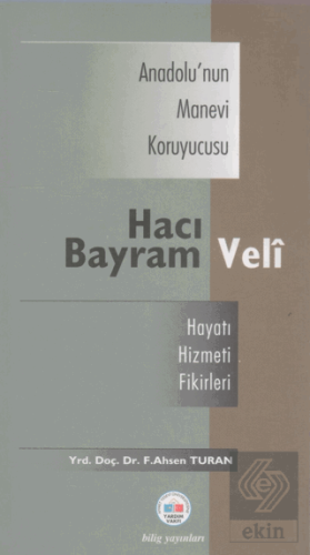 Anadolu'nun Manevi Kruyucusu Hacı Bayram Veli / Ha