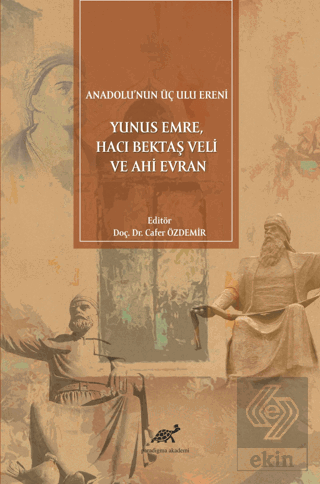 Anadolu'nun Üç Ulu Ereni: Yunus Emre Hacı Bektaş V