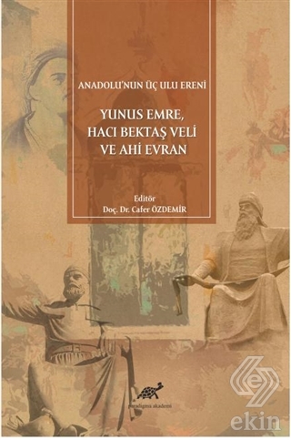 Anadolu'nun Üç Ulu Ereni: Yunus Emre Hacı Bektaş V