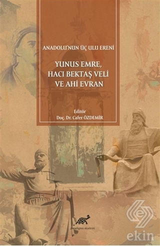 Anadolu'nun Üç Ulu Ereni: Yunus Emre Hacı Bektaş V