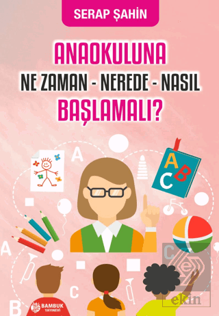 Anaokuluna Ne Zaman-Nerede-Nasıl Başlamalı?