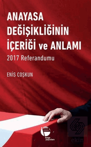 Anayasa Değişikliğinin İçeriği ve Anlamı