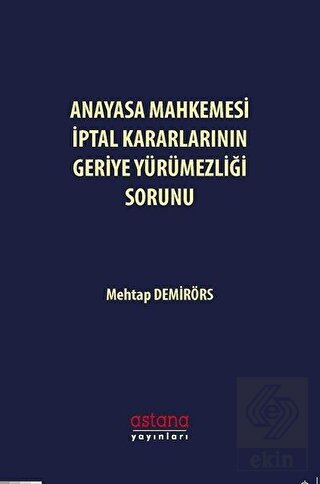 Anayasa Mahkemesi İptal Kararlarının Geriye Yürüme