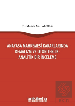 Anayasa Mahkemesi Kararlarında Kemalizm ve Otorite