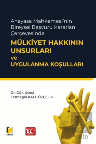 Anayasa Mahkemesinin Bireysel Başvuru Kararları Çerçevesinde Mülkiyet 