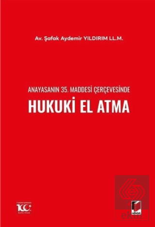 Anayasanın 35. Maddesi Çerçevesinde Hukuki El Atma