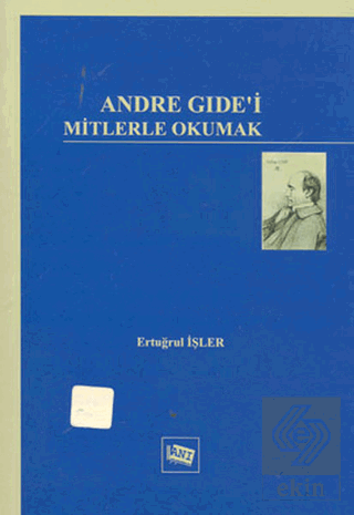 Andre Gide\'i Mitlerle Okumak