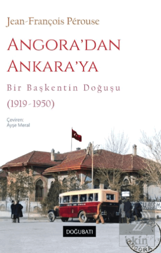 Angora'dan Ankara'ya Bir Başkentin Doğuşu (1919-19