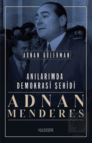 Anılarımda Demokrasi Şehidi Adnan Menderes