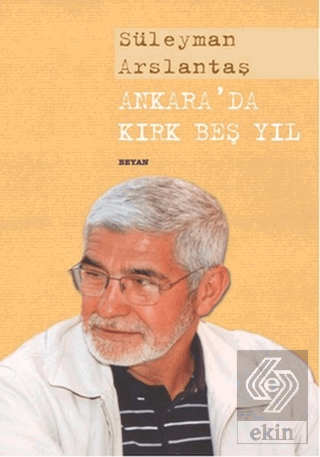 Ankara\'da Kırk Beş Yıl